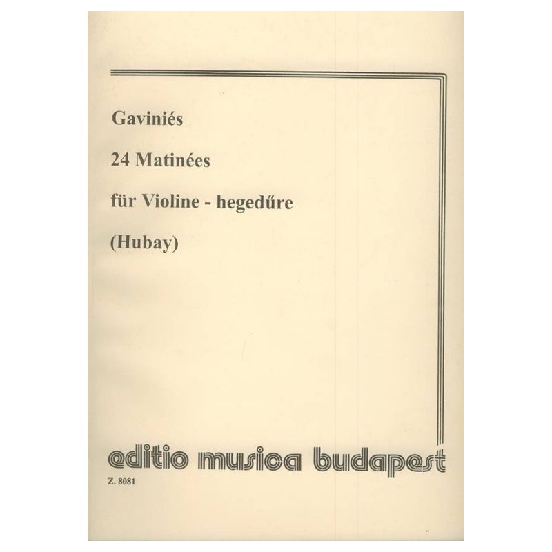 Gaviniés, Pierre: 24 Matinées Szerkesztette Hubay Jenő
