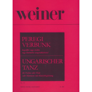 Weiner Leó: Peregi verbunk hegedűre vagy mélyhegedűre vagy klarinétra zongorakísérettel Op. 40